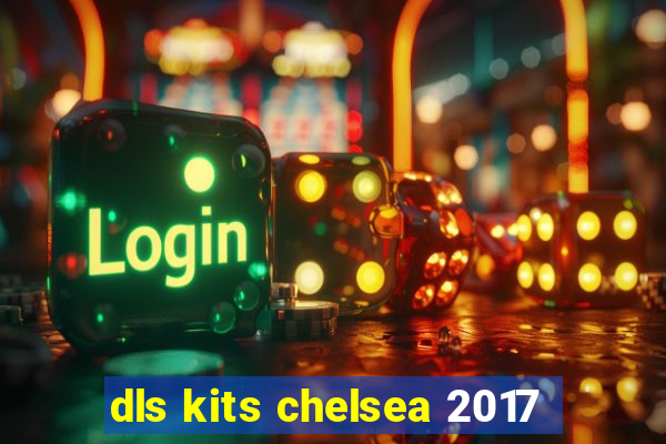 dls kits chelsea 2017